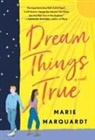Marie Marquardt - DREAM THINGS TRUE