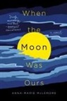 Anna-Marie McLemore - When the Moon Was Ours