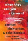 asha bandele, Patrisse Cullors, Patrisse Kahn-Cullors, Patrisse Khan-Cullors, Patrisse/ Bandele Khan-Cullors - When They Call You a Terrorist
