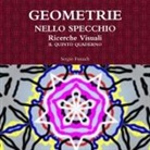 Sergio Fumich - GEOMETRIE NELLO SPECCHIO. Ricerche Visuali. Il quinto quaderno