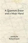 Richard Leach - A Quantum Eraser and a Mojo Hand