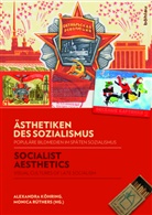 Alexandr Köhring, Alexandra Köhring, Rüthers, Rüthers, Monica Rüthers - Ästhetiken des Sozialismus / Socialist Aesthetics