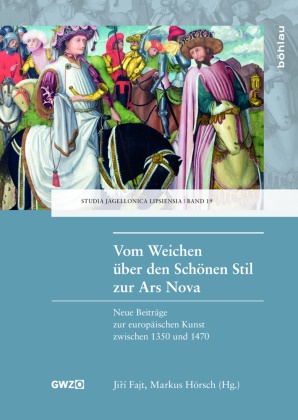 Jir Fajt, Jirí Fajt, Jiří Fajt, Markus HÃ¶rsch, JirÃ­ Herausgegeben von Fajt, … - Vom Weichen über den Schönen Stil zur Ars Nova Neue Beiträge zur europäischen Kunst zwischen 1350 und 1470