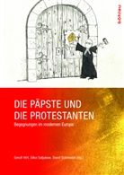 Gerulf Herausgegeben von Hirt, Gerulf Hirt, S, Silk Satjukow, Silke Satjukow, David Schmiedel - Die Päpste und die Protestanten
