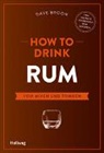 Dave Broom - How to Drink Rum