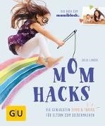 Julia Lanzke - Mom Hacks - Die genialsten Tipps & Tricks für Eltern zum Selbermachen