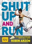 Robin Arzón - Shut up and run