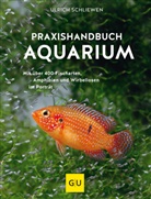 Ulrich Schliewen, Ulrich (Dr.) Schliewen - Praxishandbuch Aquarium