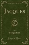 George Sand - Jacques, Vol. 2 (Classic Reprint)