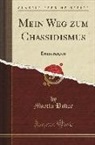 Martin Buber - Mein Weg Zum Chassidismus: Erinnerungen (Classic Reprint)