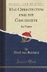Adolf Von Harnack - Das Christentum und die Geschichte