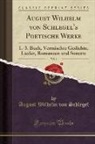 August Wilhelm Von Schlegel - August Wilhelm von Schlegel's Poetische Werke, Vol. 1