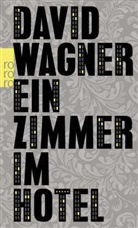 David Wagner, David Wagner - Ein Zimmer im Hotel