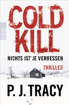 P J Tracy, P. J. Tracy, P.J. Tracy - Cold Kill. Nichts ist je vergessen