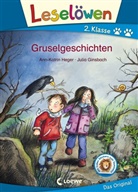 Ann-Katrin Heger, Julia Ginsbach, Loew Erstlesebücher, Loewe Erstlesebücher, Loewe Erstlesebücher - Leselöwen 2. Klasse - Gruselgeschichten