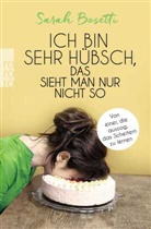 Sarah Bosetti - Ich bin sehr hübsch, das sieht man nur nicht so