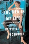 Patricia Bosworth - The Men in My Life