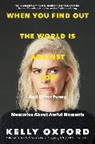 Kelly Oxford, Oxford Kelly - When You Find Out the World Is Against You
