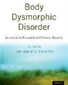 Katharine A. Phillips, Katharine A. (Director Phillips, Katharine Phillips, Katharine A Phillips, Katharine A. Phillips, Katharine A. (Director Phillips... - Body Dysmorphic Disorder
