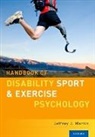 Jeffrey J. Martin, Jeffrey J. (Professor Martin - Handbook of Disability Sport and Exercise Psychology