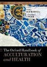 Seth J. (EDT)/ Unger Schwartz, Seth J. (Professor Schwartz, Seth J Schwartz, Seth J. Schwartz, Seth J. (Professor Schwartz, Jennifer Unger... - Oxford Handbook of Acculturation and Health