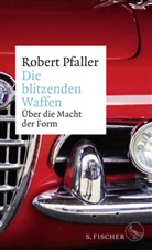 Robert Pfaller - Die blitzenden Waffen