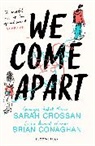 Brian Conaghan, Conaghan Brian, Sara Crossan, Sarah Crossan - We Come Apart
