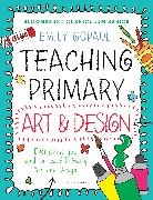 Emily Gopaul - Bloomsbury Curriculum Basics: Teaching Primary Art and Design