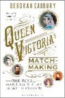 Deborah Cadbury - Queen Victoria's Matchmaking
