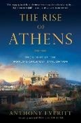 Anthony Everitt - The Rise of Athens The Story of the World's Greatest Civilization