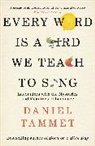 Daniel Tammet - Every Word is a Bird We Teach to Sing