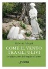 Roberto Allegri - Come il vento tra gli ulivi. Le apparizioni dell'angelo a Fatima