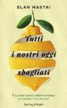 Elan Mastai - Tutti i nostri oggi sbagliati