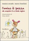 Monica Arcadu, Marco Boschini - L' amico di pezza. Alla conquista di un mondo migliore