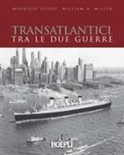 Maurizio Eliseo, William H. Miller - Transatlantici tra le due guerre. L'epoca d'oro delle navi di linea