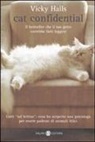 Vicky Halls - Cat confidential. Ediz. italiana