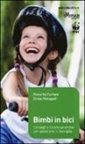 Roberto Furlani, Silvia Malaguti - Bimbi in bici. Consigli e buone pratiche per pedalare in famiglia