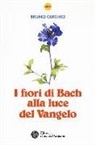 Bruno Cerchio - I fiori di Bach alla luce del Vangelo