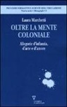 Laura Marchetti - Oltre la mente coloniale. Allegorie d'infanzia, d'arte e d'amore