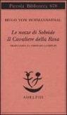 Hugo Von Hofmannsthal - Le nozze di Sobeide-Il cavaliere della rosa