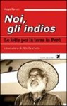 Hugo Blanco - Noi, gli indios. Le lotte per la terra in Perù