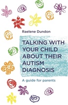 Raelene Dundon, Dundon Raelene, Margaret Anne Suggs - Talking with Your Child about Their Autism Diagnosis