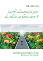 Cedric Menard, Cédric Menard - Quelle alimentation pour l'adulte en bonne santé ?