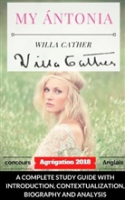 Willa Cather - Willa Cather My Ántonia : A complete study guide with introduction, contextualization, biography and analysis