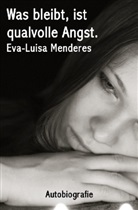 Eva-Luisa Menderes - Was bleibt, ist qualvolle Angst
