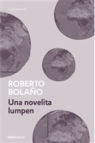 Roberto Bolano, Roberto Bolaño - Una novelita lumpen