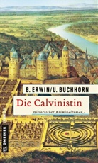 Ulrich Buchhorn, Birgi Erwin, Birgit Erwin - Die Calvinistin