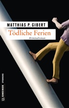 Matthias P Gibert, Matthias P. Gibert - Tödliche Ferien