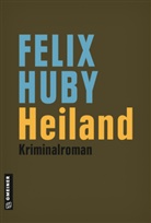 Felix Huby - Heiland