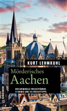 Kurt Lehmkuhl - Mörderisches Aachen
